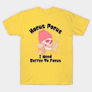 Hocus Pocus I Need Coffee to Focus T-Shirt